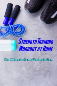 Strength Training Workout at Home: The Ultimate Home Workout Plan: Workout Routine